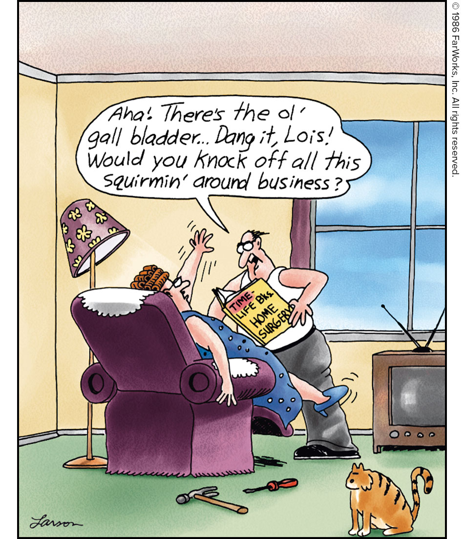 Aha! There’s the ol’ gall bladder. … Dang it, Lois! Would you knock off all this squirmin’ around business? / TIME-LIFE BKS. HOME SURGERY