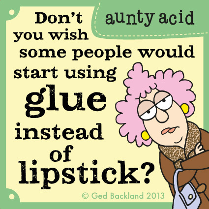 Aunty Acid Comic Strip for May 06, 2013 